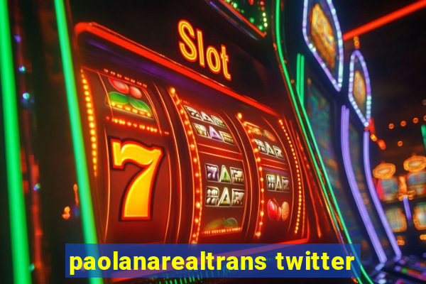 paolanarealtrans twitter